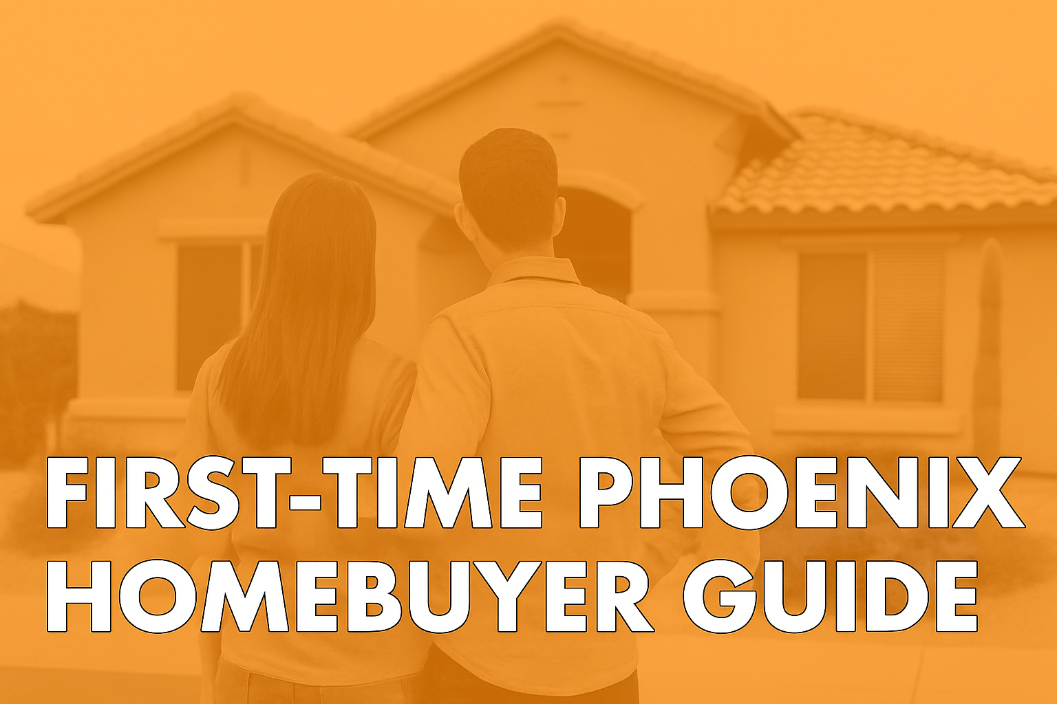 The First-Time Homebuyer’s Guide to Phoenix: Inspections, Ownership &amp; Living in the Valley