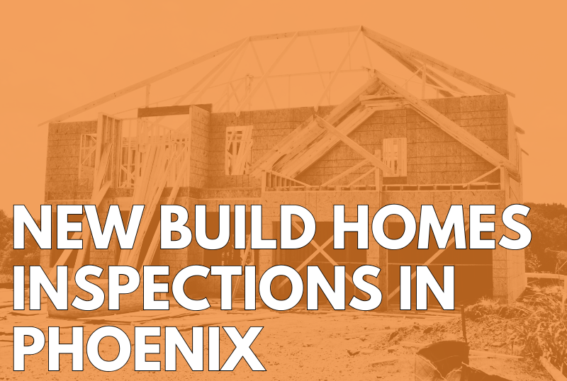 New Build Homes in Phoenix: Why You Still Need a Home Inspection