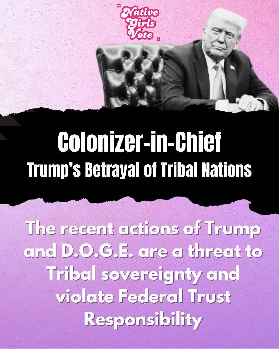Trump and DOGE&rsquo;s actions are a direct threat to the federal trust responsibility and Tribal sovereignty. By undermining critical services, withholding funding and bypassing legal obligations, they&rsquo;re putting Native nations at risk. It&rsq