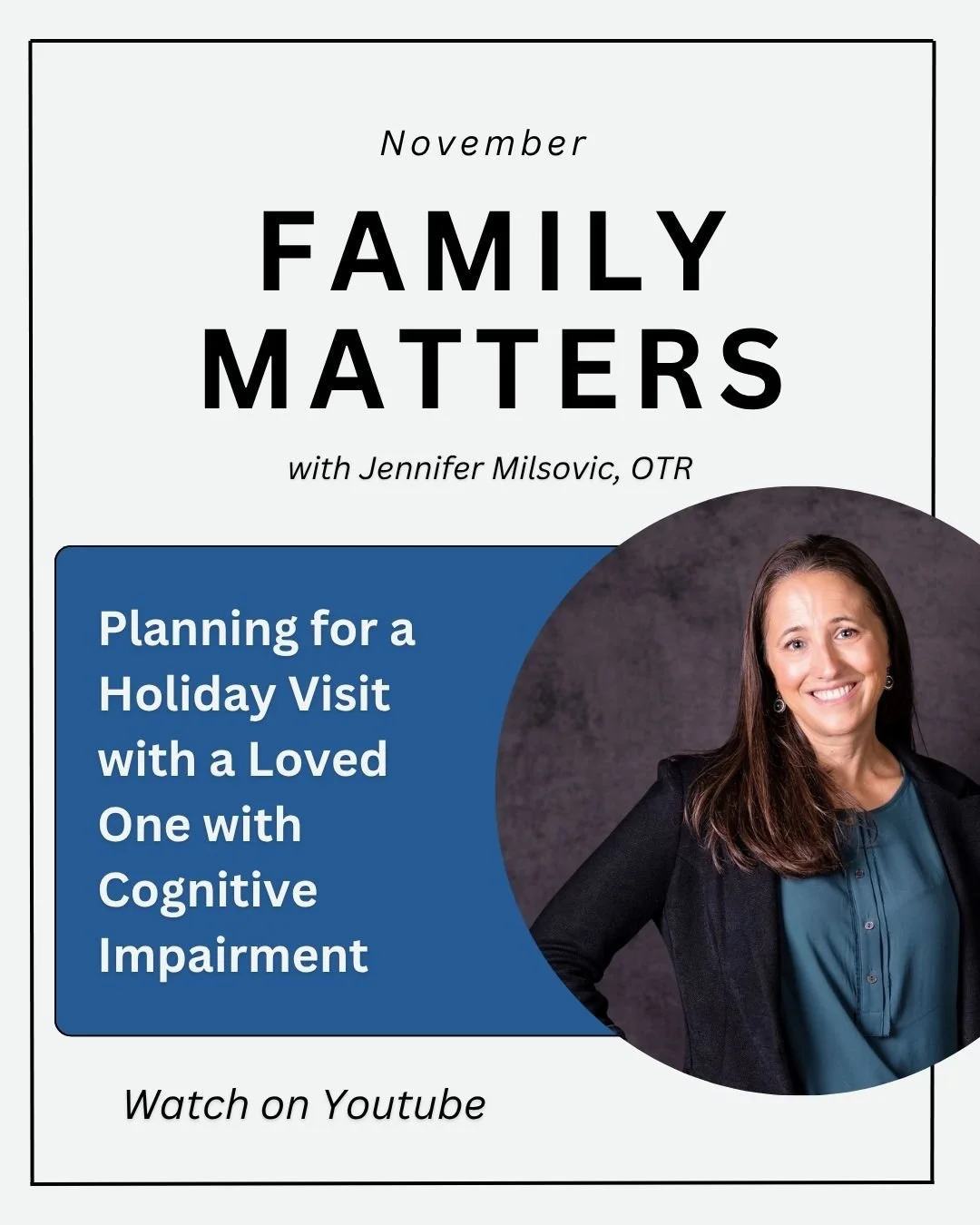 November's Family Matters is now on Youtube! 

This month's topic, &quot;Planning for a Holiday Visit with a Loved One with Cognitive Impairment&quot; was with expert, Jennifer Milsovic, OTR. Planning for a holiday visit with a loved one with cogniti