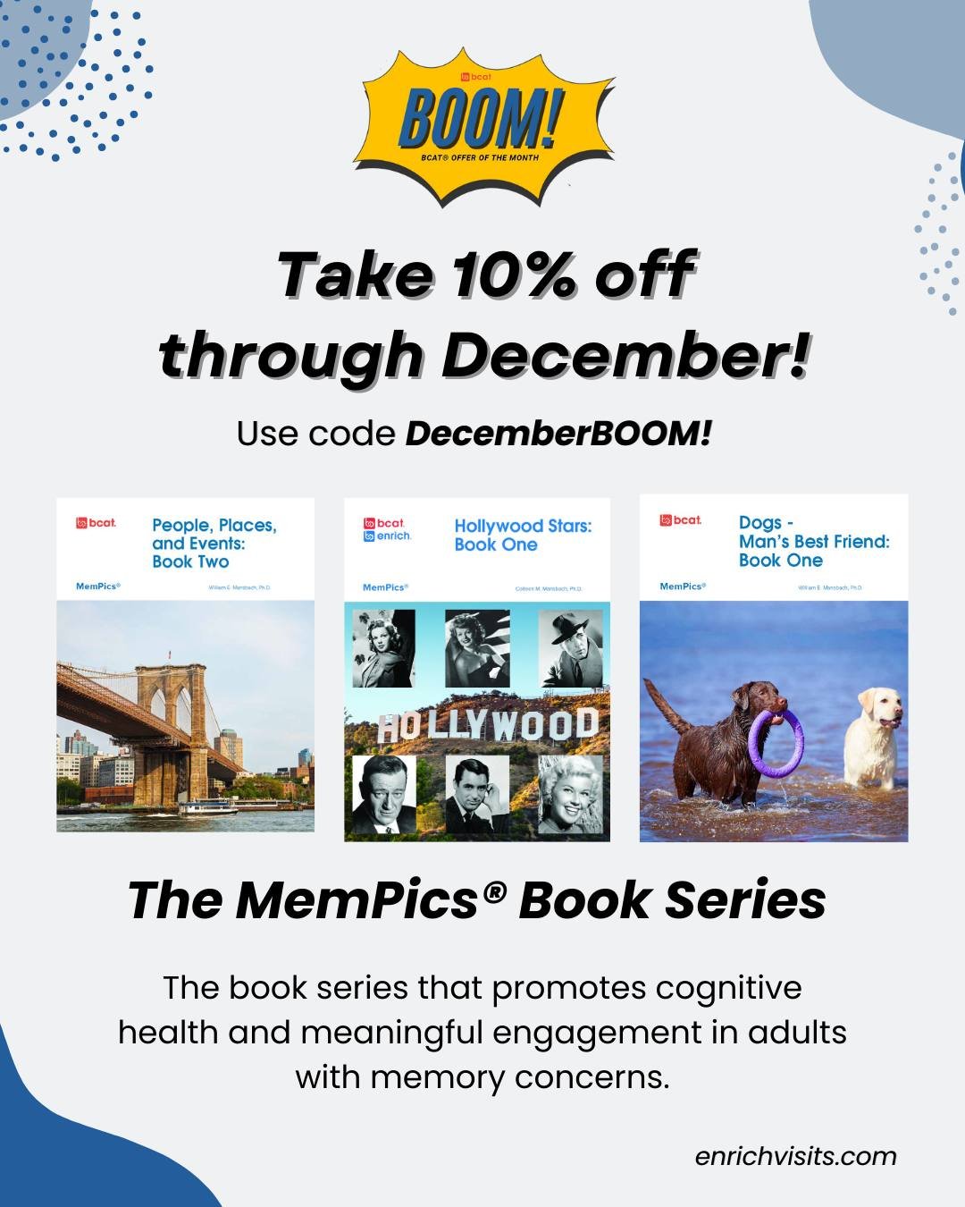 The BCAT&reg; Offer of the Month for December is the MemPics&reg; Book Series. 

Each MemPics&reg; book includes 4 activities - a picture, fun facts, prompting questions and a story. 

What&rsquo;s inside?

✨Each picture represents potentially famili