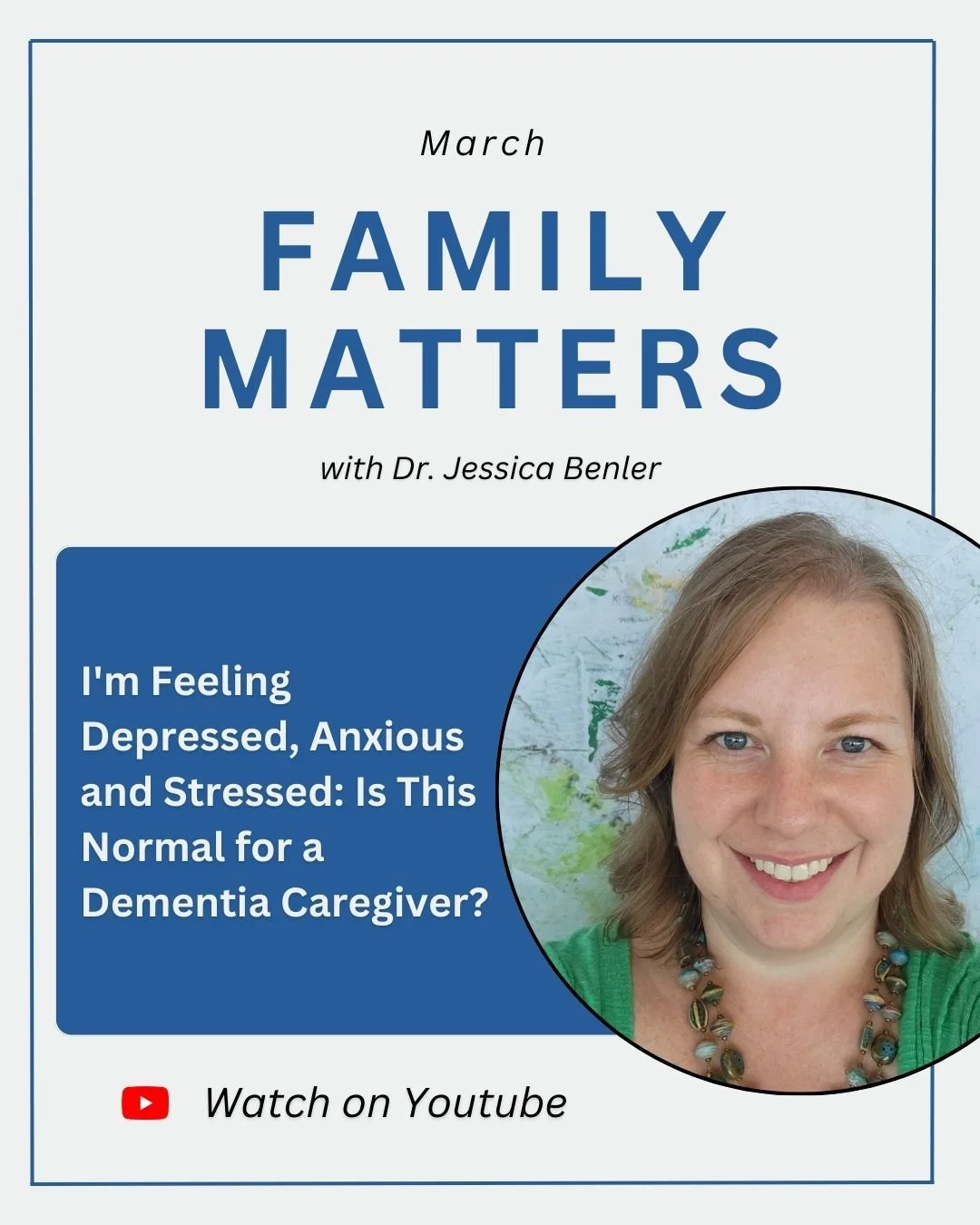 Check out March's Family Matters session now on Youtube! 

This month's session was on the topic, "I'm Feeling Depressed, Anxious and Stressed: Is This Normal for a Dementia Caregiver?" with guest expert, Dr. Jessica Benler. 

Watch this se