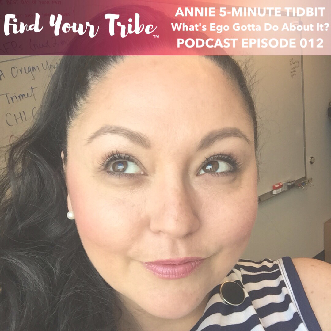 012: Annie 5-Minute Tidbit: What's Ego got to do about It?