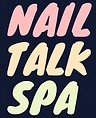 Nail Talk Spa