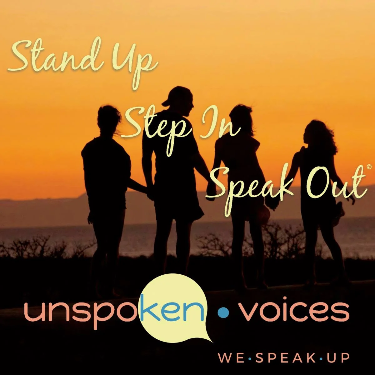 Stand up. Step in. Speak out. Graphic copyright Unspoken Voices 2018.