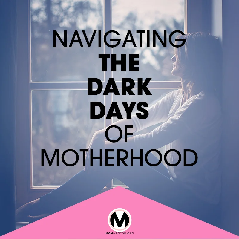 Navigating the Dark Days of Motherhood.jpg