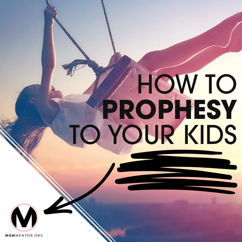 HOW TO PROPHESY TO YOUR KIDS Image 800x800.jpg