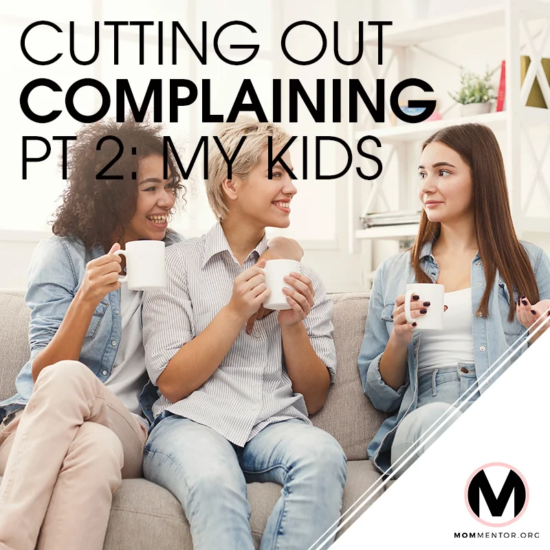Cutting Out Complaining Pt 2 - My Kids Cover Page Image 800x800 PINTEREST.jpg