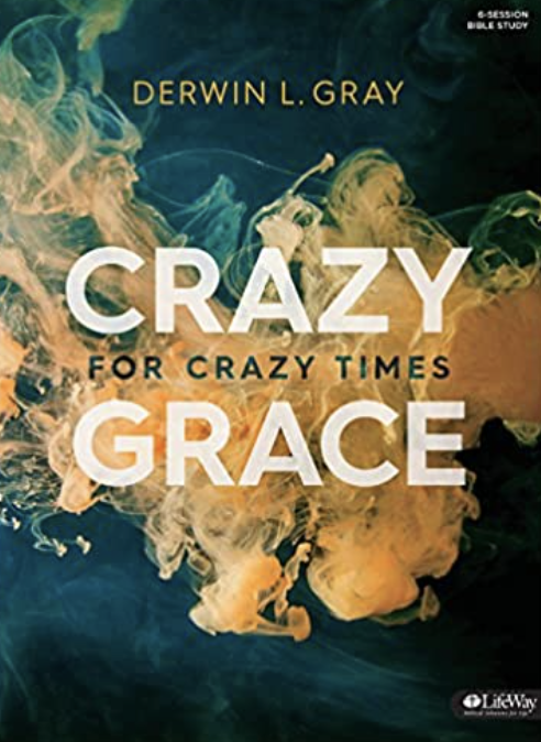 Crazy Grace for Crazy Times: Bible Study