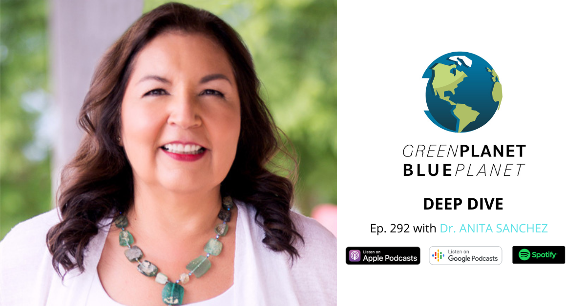 Dr. Anita Sanchez on Green Planet Blue Planet Podcast