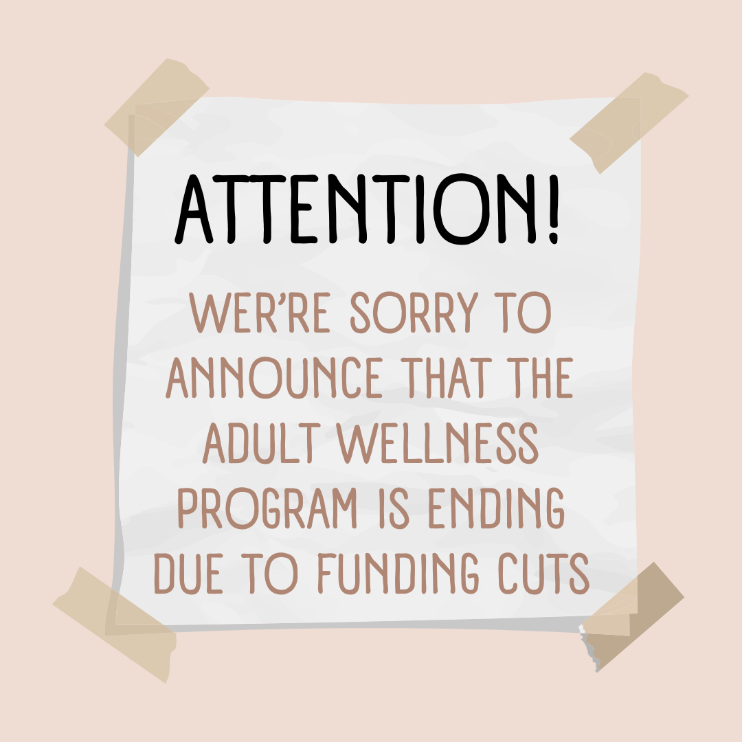 wer’re sorry to announce that the adult wellness program is ending due to funding cuts etc.png
