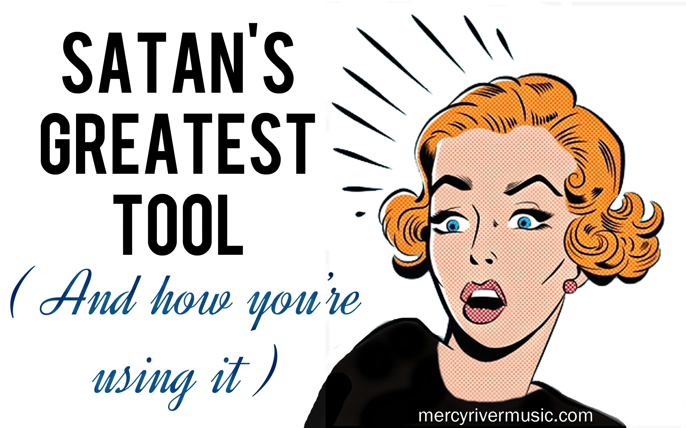 Satan's Greatest Tool (And How You're Using it)