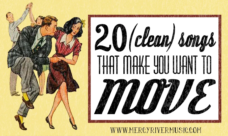 20 {Clean} Songs to Make You Move