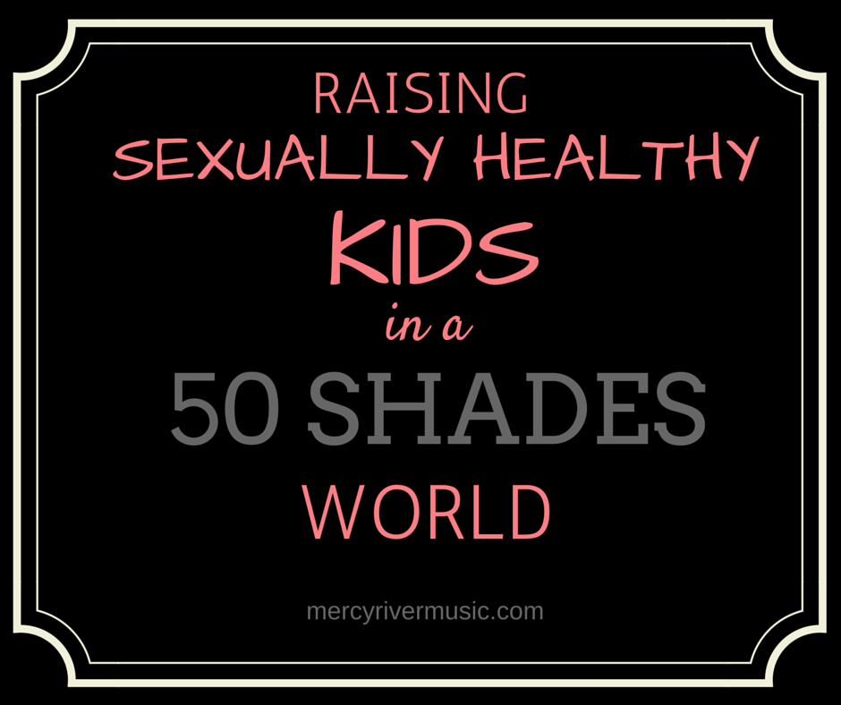 Raising Sexually Healthy Kids in a 50 Shades World