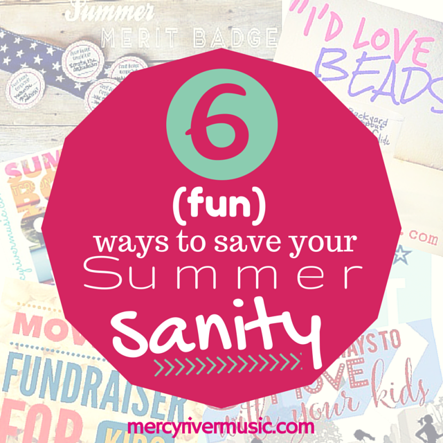 6 (fun) Ideas to Save Your Summer Sanity