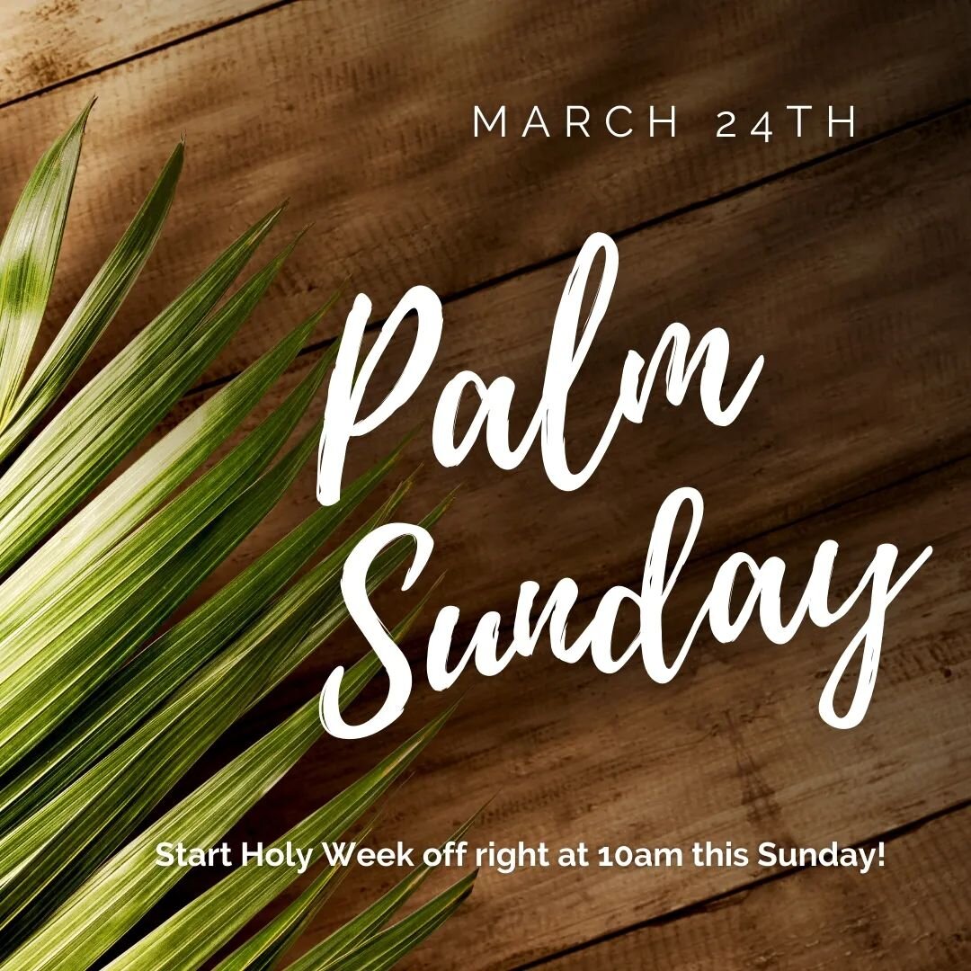 This Sunday we start Holy Week with a few palms! Doesn't matter if you are celebrating spring break or the arrival of our salvation - come join us!