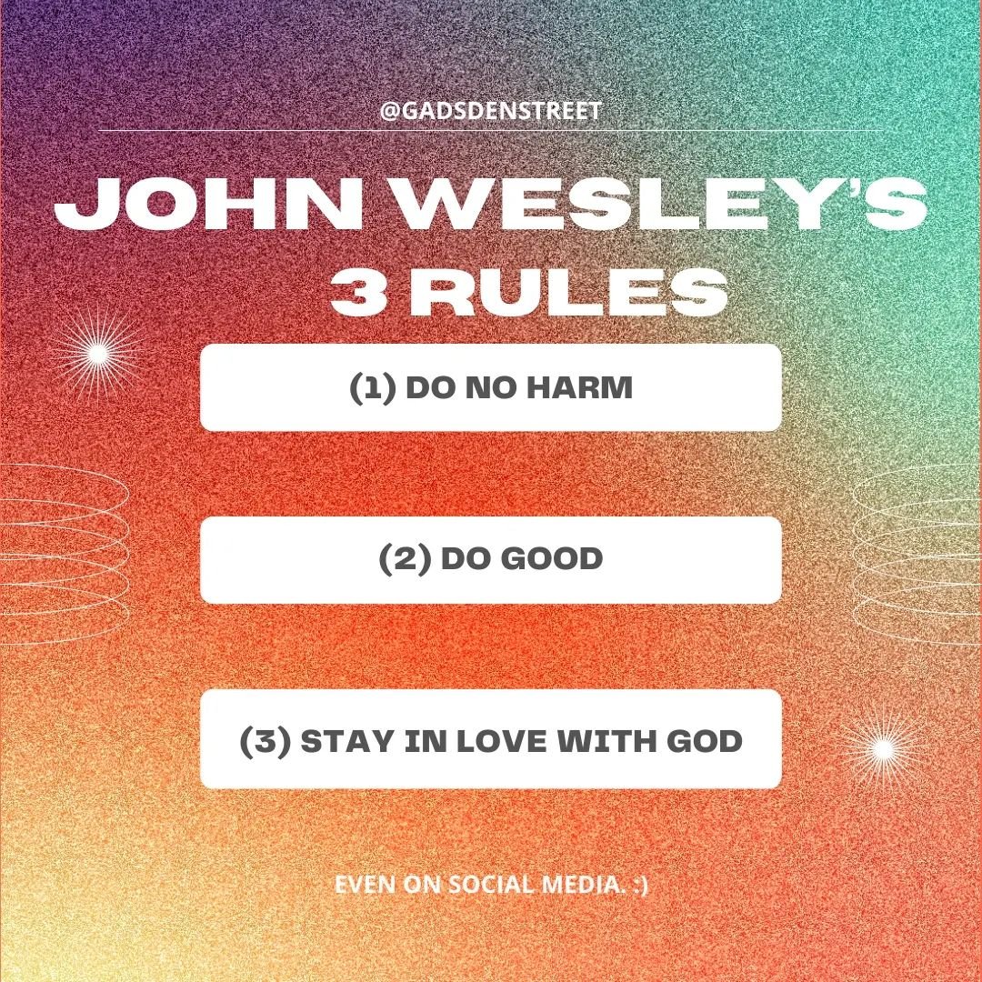 So many opportunities today to practice John Wesley's three general rules!