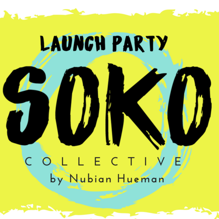 TONIGHT! SOKO COLLECTIVE LAUNCH PARTY