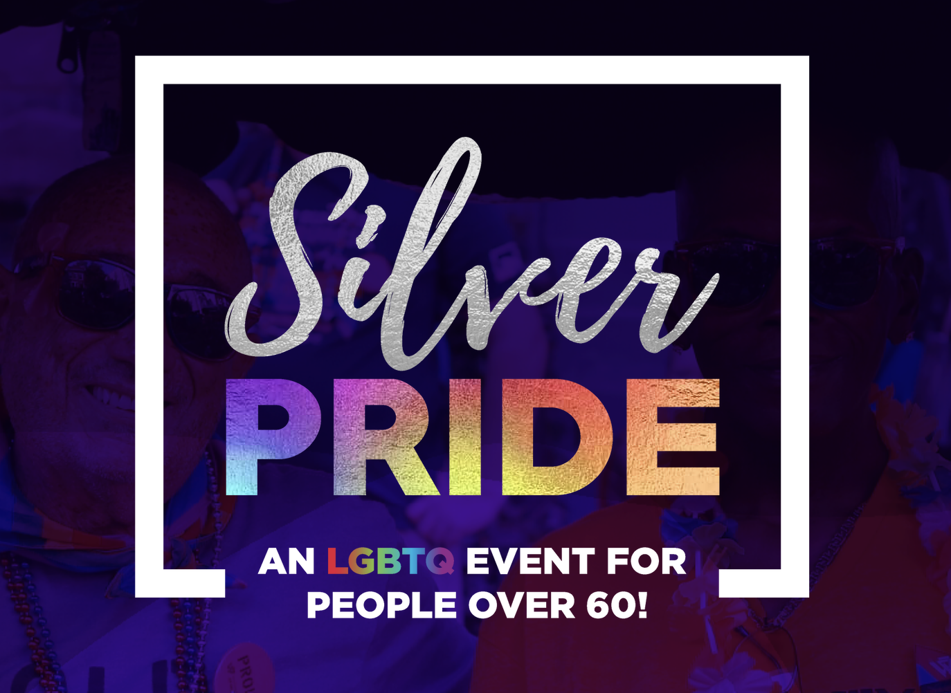 Attention LGBTQ Seniors! Silver Pride is this Friday! [SP]