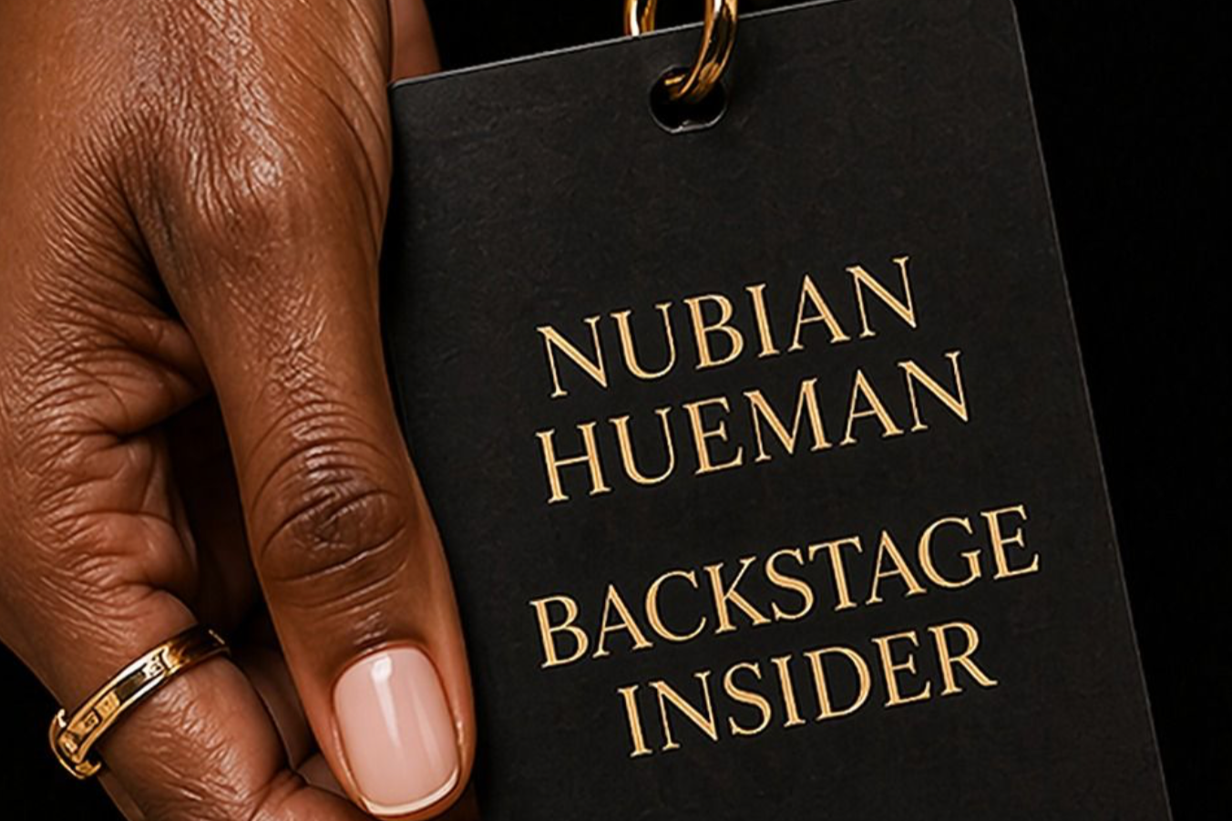 🌟 Nubian Hueman Opens Applications for Exclusive Backstage Insider Opportunity [SP]