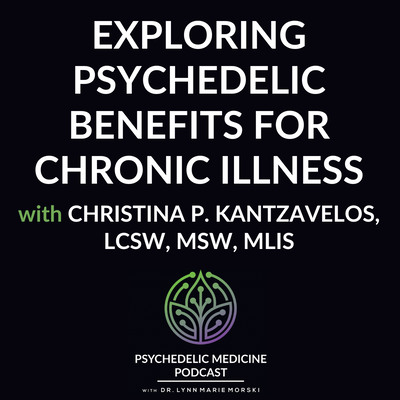 Exploring Psychedelic Benefits for Chronic Illness on the Psychedelic Medicine Podcast
