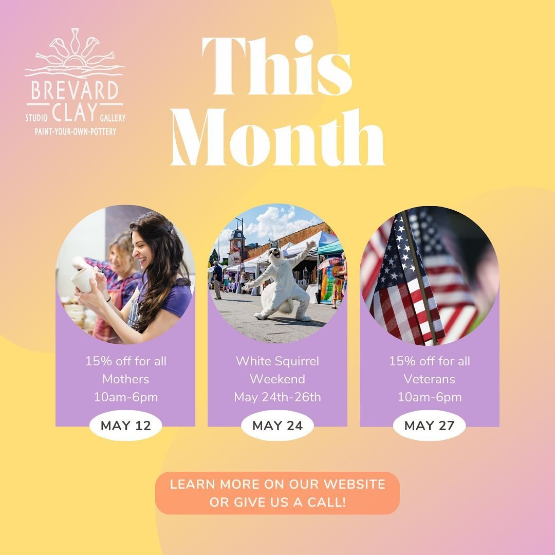 Our events this month!

May 12th:
15% off for all mothers

May 24th-26th
White Squirrel Festival Weekend

May 27th
15% off for all Veterans

As the weather gets warmer, we hope you'll stop by and make with us this month!

#brevardclay #heartofbrevard