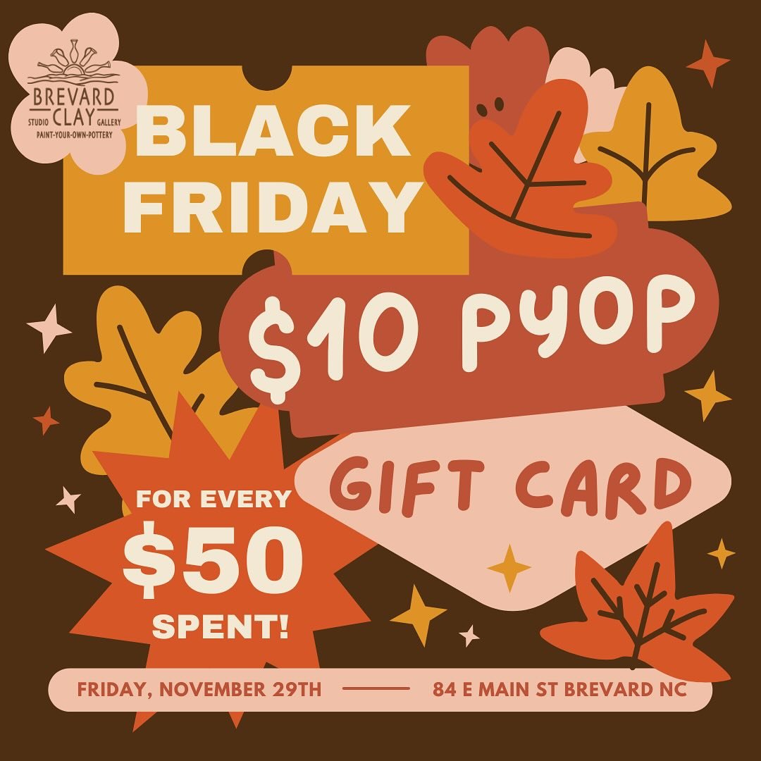 This Black Friday we are offering $10 pyop gift cards for anyone who spends $50 or more on Paint your Own Pottery!

We hope to see you painting pottery for the holidays next week!

#brevardclay #paintyourownpottery #brevardnc