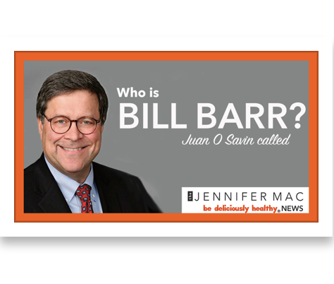 Who is Bill Barr? Juan O Savin Called