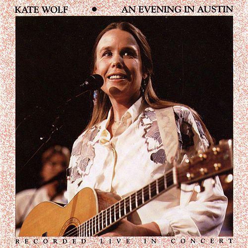 prik At bygge Goodwill Kate Wolf - An Evening In Austin — Official Kate Wolf Website