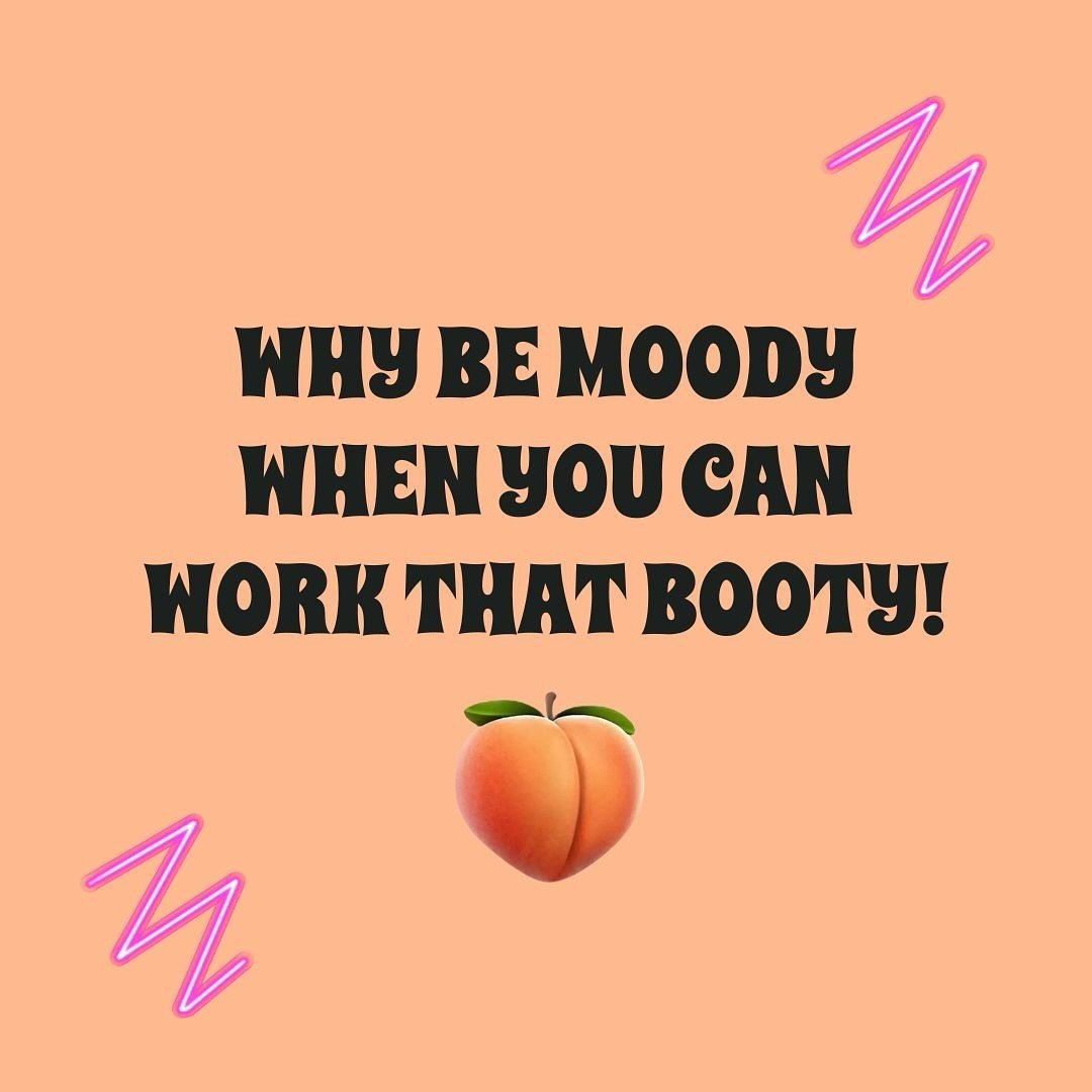 Booty &gt; Moody! 

🍑 Join our fitness studio where you can find the perfect balance between a great workout and have oh-so-much-fun! 

Sign up today and let&rsquo;s get sweaty and work that booty! Link in bio!!