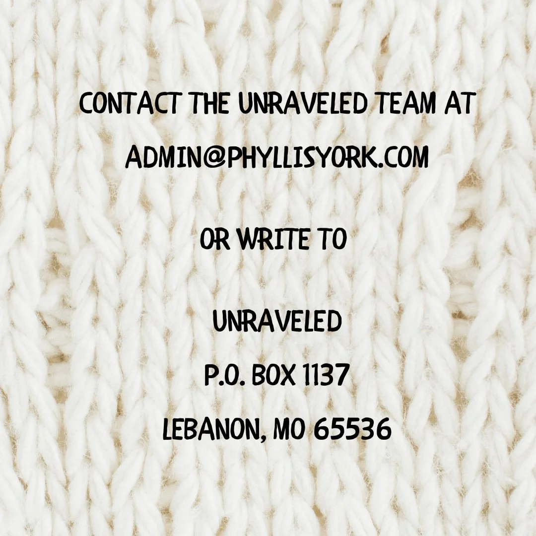 Here is our contact information if you would like to make suggestions for songs to add to our Female Rage Playlist, stories to add to our Fangirl Corner, or questions about subscribing to Unraveled.

admin@phyllisyork.com 

Unraveled
P. O. Box 1137
L