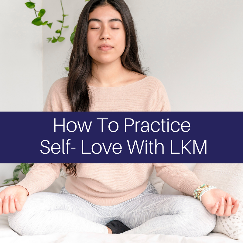 Practice Self- Care With Loving Kindness Meditation