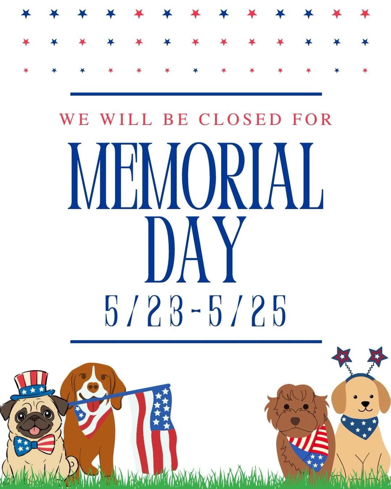 Wishing everyone a safe and peaceful Memorial Day weekend! We&rsquo;ll be closed 5/23&ndash;5/25!🐶💙❤️