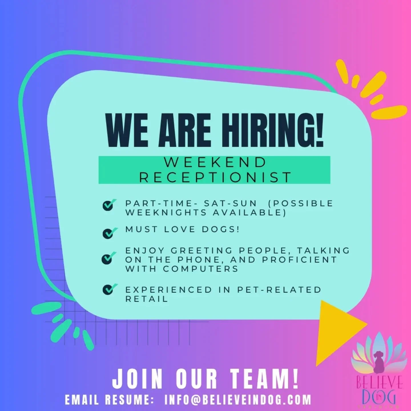 Are you interested in joining our team?  We are looking for a weekend receptionist. 

If talking to pet parents and meeting 40 puppies/dogs a day sounds like a dream come true, please send us an email. 

If you are excited about Believe in Dog curate