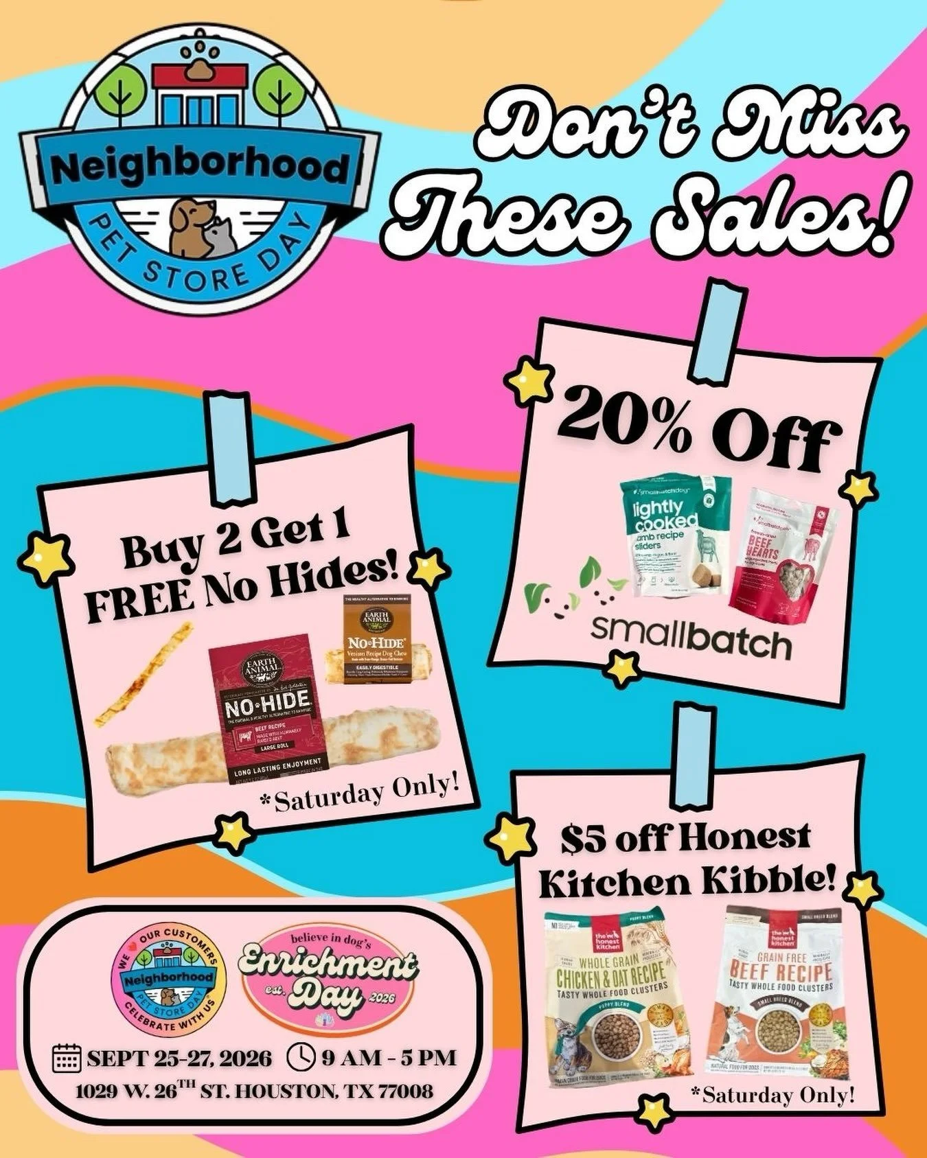 Join us for Neighborhood Pet Store Day &amp; Enrichment Day 2026 and take advantage of these pawsome deals!👀

Here&rsquo;s a sneak peak!:
&bull; 20% off ALL Smallbatch (All Weekend)
&bull; Buy 2 Get 1 Free No-Hides (Saturday Only!)
&bull; $5 off Hon