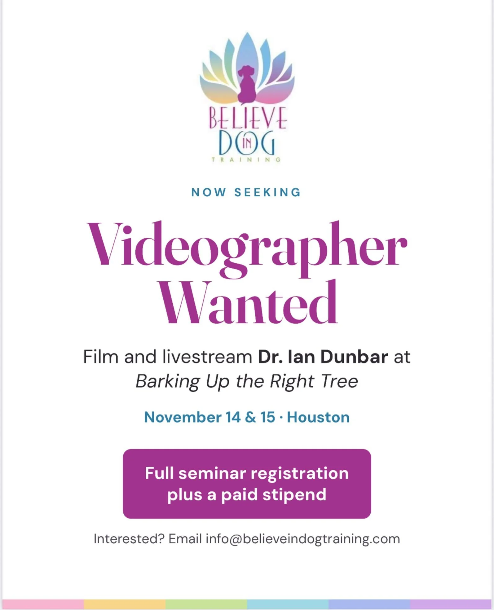 We&rsquo;re looking for a videographer for a very special event.

Dr. Ian Dunbar is coming to Believe in Dog on November 14 and 15 for &ldquo;Barking Up the Right Tree,&rdquo; his first Houston seminar in 14 years. To share it with a wider audience, 