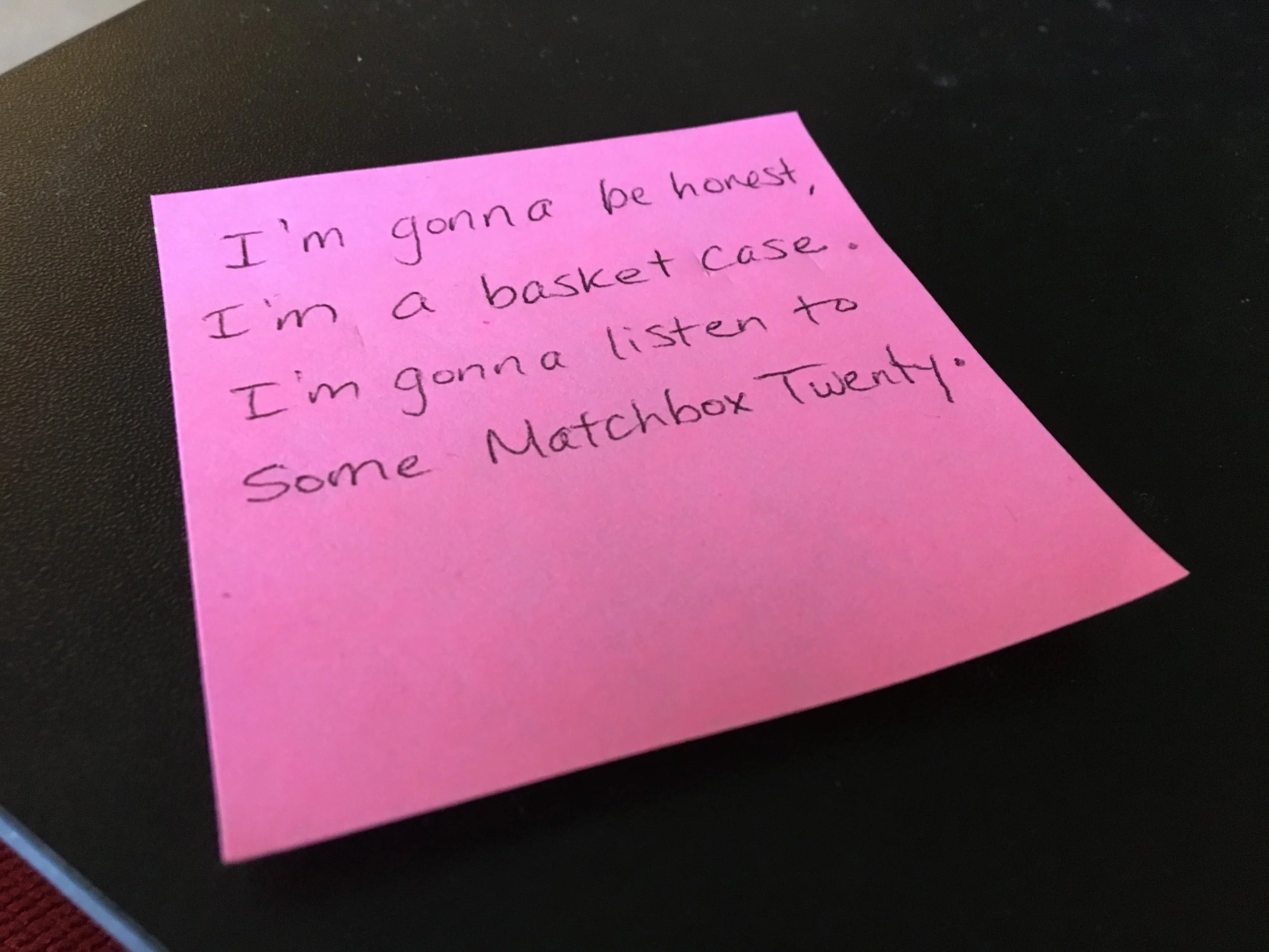 I’m gonna listen to some Matchbox Twenty