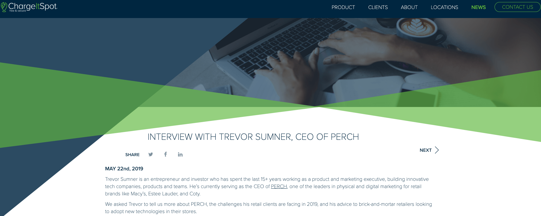 "2019 is the year physical retail will take its crown back. If you want to be part of that renaissance, design experiences that make sense to your customers and meet their expectations." Trevor Sumner, CEO of Perch, had the opportunity to speak with ChangeItSpot to share his take on the future of brick and mortar retail. Read the full article here.