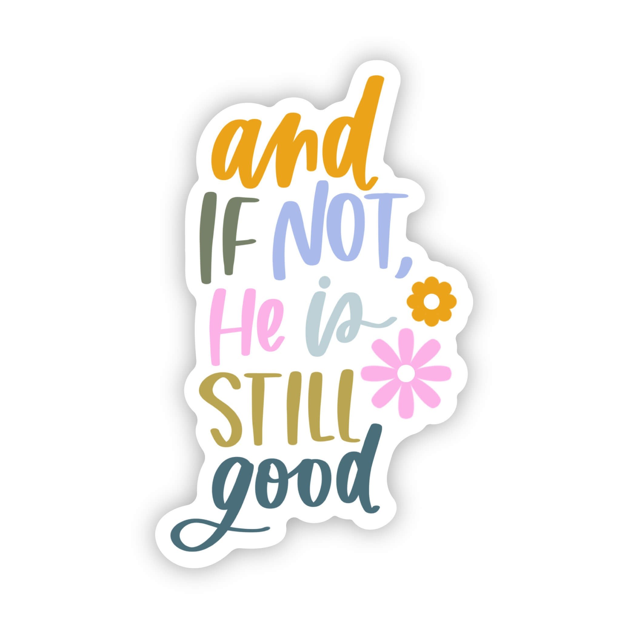 And If Not He is Still Good Scripture Sticker — AP Letters, Stillwater,  Oklahoma
