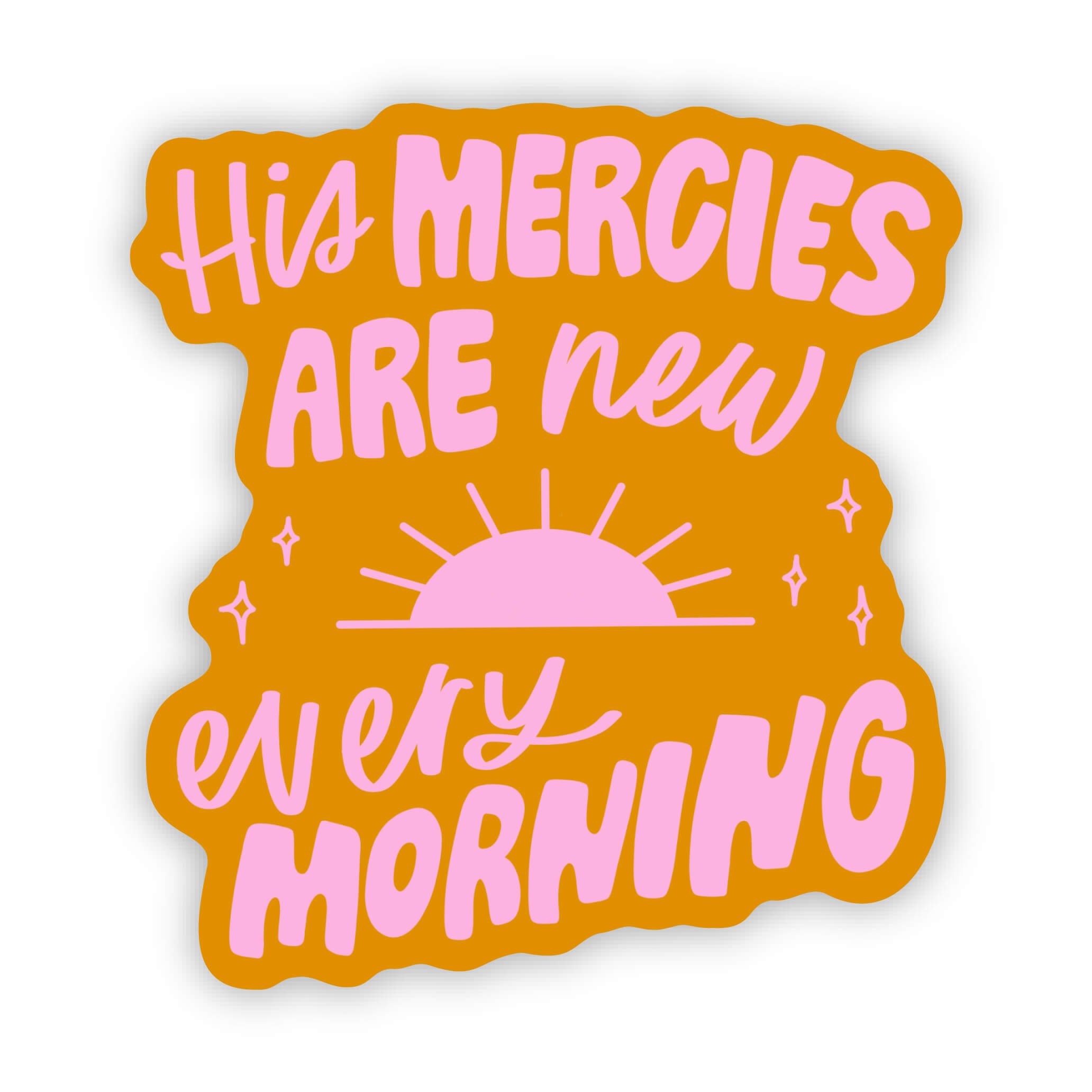His Mercies are New Mustard Sticker