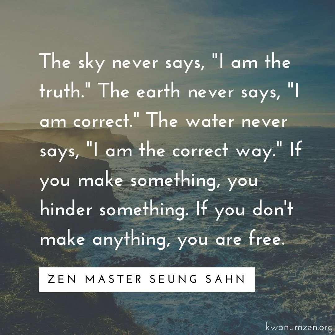 The sky never says, &quot;I am the truth.&quot; Quote by Zen Master Seung Sahn. #zen #truth #correctway #dontmakeanything #free #zmseungsahn #kwanumzen