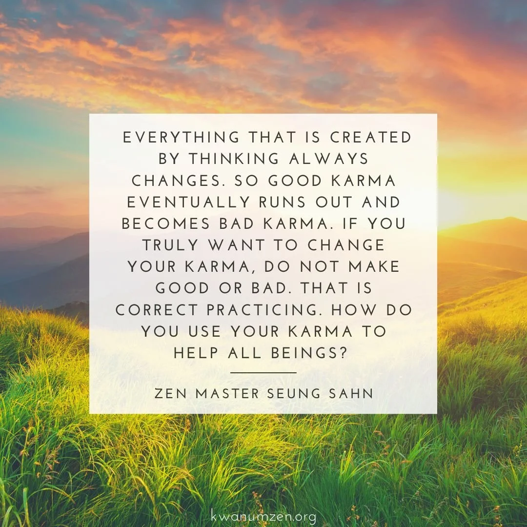 &quot;Everything that is created by thinking always changes.&quot; Quote by Zen Master Seung Sahn. #zen #karma #buddhism #thinking #bodhisattva #kwanumzen #zmseungsahn