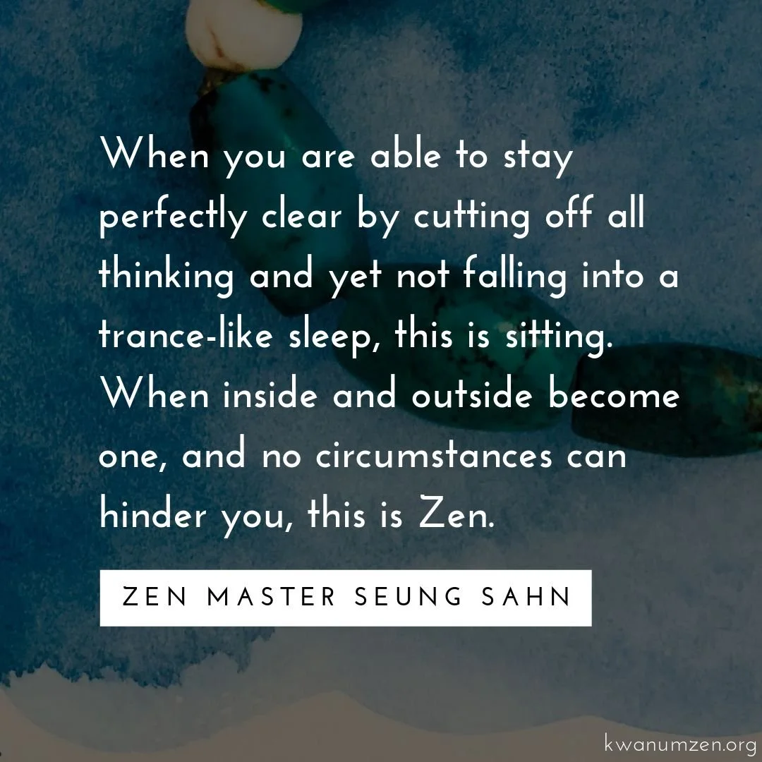 "When you are able to stay perfectly clear by cutting off all thinking..." Quote by Zen Master Seung Sahn. #zen #meditation #clear #becomeone #nohindrance #zmseungsahn #kwanumzen