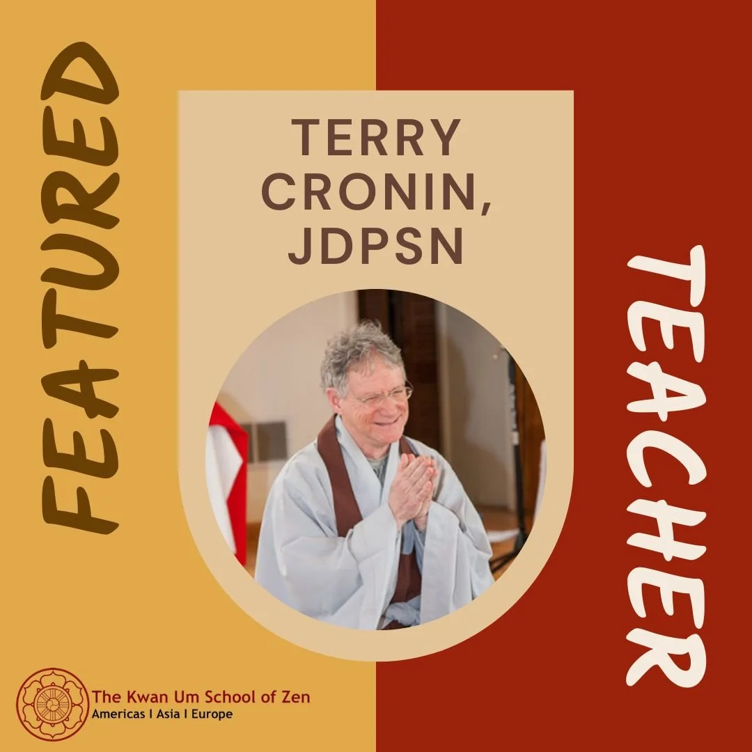 Featured Teacher: Terry Cronin JDPSN

"In each in every moment, ask, &ldquo;What is this, right now&rdquo; and then, &ldquo;How can I help this situation?&rdquo; &ldquo;What does compassion look like at this very moment?&rdquo;

Terry Cronin, JD