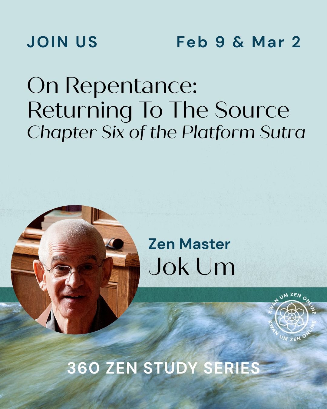 On Repentance: Returning to the Source, Chapter Six of the Platform Sutra with Zen Master Jok Um (Ken Kessel). Join us as we explore the concept of repentance presented in chapter six of Hui Neng's Platform Sutra, which is one of those rare pieces th