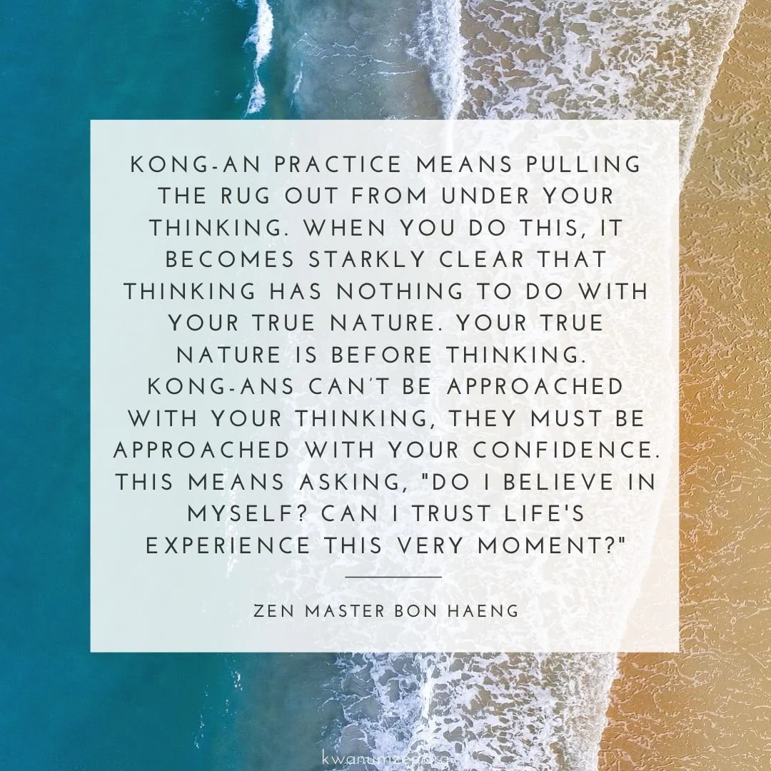 "Kong-an practice means pulling the rug out from under your thinking." Quote by Zen Master Bon Haeng. #zen #koans #truenature #thinking #trust #confidence #kwanumzen