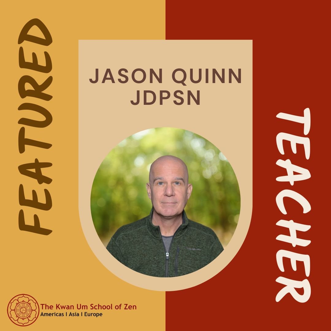 Featured Teacher: Jason Quinn JDPSN

&ldquo;When I first started practicing Zen, I was hoping Zen could solve all of my problems. I realized later that we will always have difficulties in our lives. The thing we do have control over is how we relate 