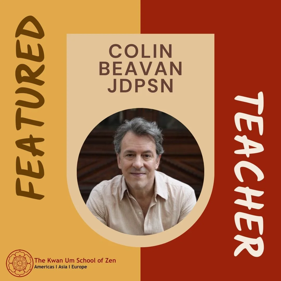 Featured Teacher: Colin Beavan JDPSN

"Deep inside, we know that we want to be kind and we want to help all beings. We don&rsquo;t want to betray that nature. But we get caught up in what we want and wishing we knew how to live."

Colin Bea