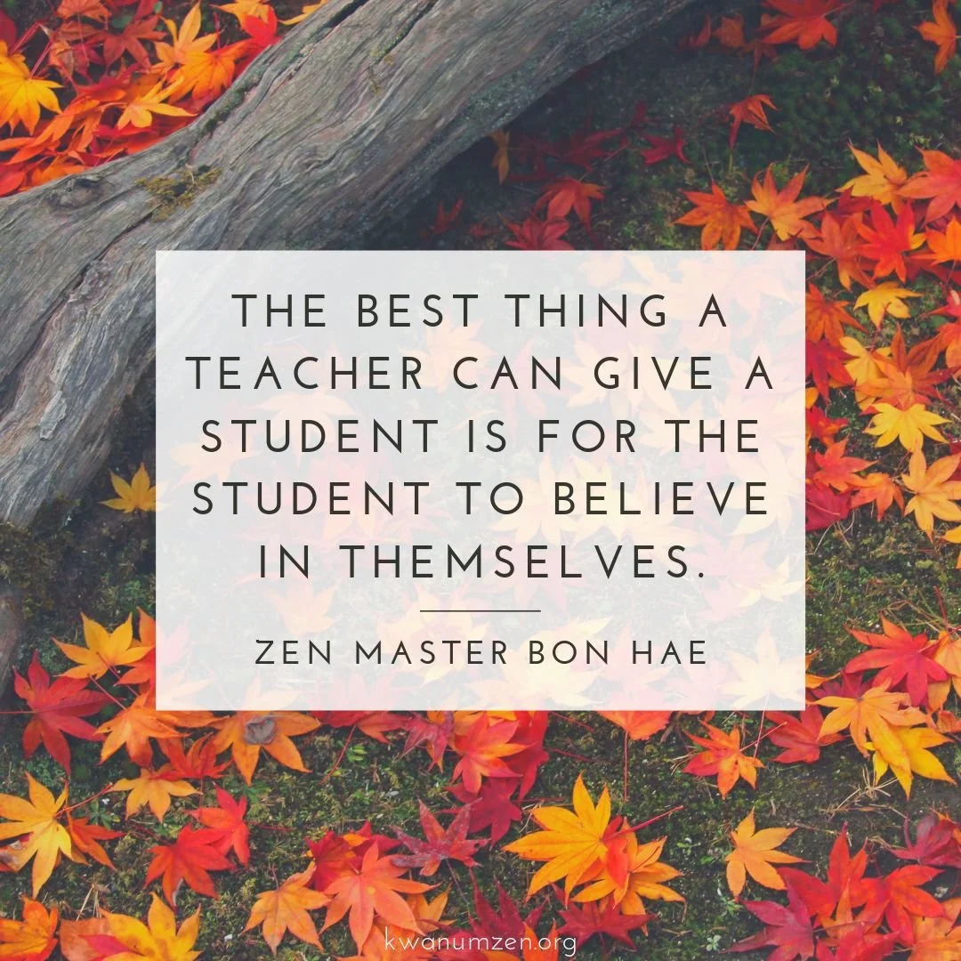 "The best thing a teacher can give a student..." Quote by Zen Master Bon Hae. #zen #teacher #student #kwanumzen
