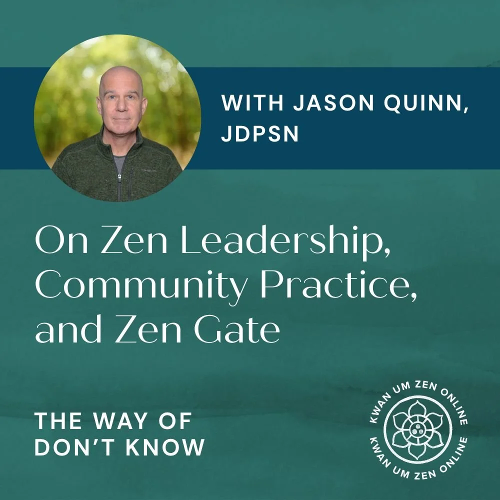 Zen Leadership, Community Practice and Zen Gate: In the latest podcast episode, Jason Quinn JDPSN joins host Viviane Casimir to discuss some Zen expressions, metaphors, and Zen poetry, leading you to your true Self and making Zen a natural part of yo